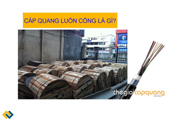 Tầm quan trọng của cáp quang luồn cống, Cáp quang luồn cống là gì?